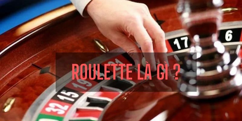 Cách chơi Roulette là gì?